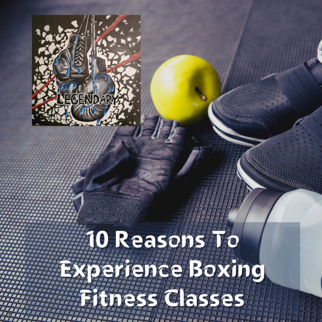 10 Reasons To Experience Boxing Fitness Classes